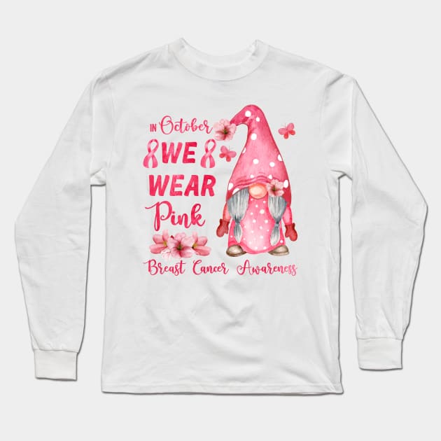 Breast Cancer Awareness Gnome - Pink Cancer Ribbon Support Long Sleeve T-Shirt by Color Me Happy 123